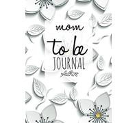 Mom To Be Journal: Pregnancy Journal Record Book For Mums Moms | Diary Keepsake And Memories Scrapbook | Childbirth Checklists, Weekly Logs & More | Portable Size: Volume 7 (Parenthood)