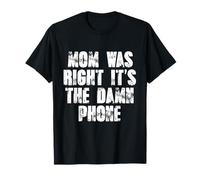 Mom was Right It’s The Damn Phone Addiction Nature Lover T-Shirt