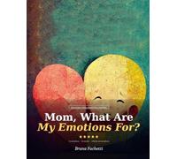 Mom, What Are My Emotions For?