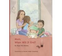Mom, when will it end?: Help Your Child Stay Strong in Uncertain Times