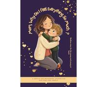Mom, Why Do I Feel Everything So Much?: A Gentle, Reassuring Bedtime Story That Helps Sensitive Kids Feel Understood, Loved, and Proud of Their Big Feelings (Mom, Can I Ask You?)
