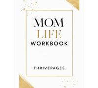 Mom Work Life Workbook: The Ultimate Organizer for Moms to Manage Life with Ease