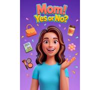 Mom! Yes or No?: A Fun Yes or No Question Book for Kids to Ask Mom: A Meaningful Way to Laugh, Connect, and Share Memories