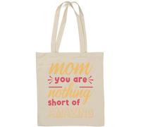 Mom You are Nothing Short of Amazing Natural Cotton Tote Bag White