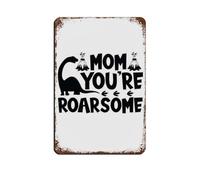 Mom You Are Roarsome Mothers Day Poster Tin Sign Vintage Metal Pub Club Cafe Bar Home Wall Art Decoration Poster Retro 8x12inch(20x30cm)