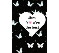 Mom You're The Best: Pretty A5 Lined and Dated 120 Paged Journal Perfect for Note Taking And Making Lists