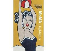 MoMA Highlights: 350 Works from The Museum of Modern Art, New York