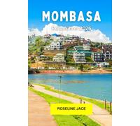 Mombasa Reiseführer 2026: Kultur der Swahili-Küste, Strandurlaube, Charme der Altstadt, Gewürze, Tierwelt und Inselatmosphäre an der Küste des Indischen Ozeans in Kenia