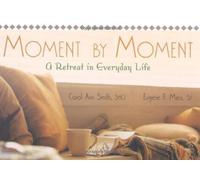 Moment by Moment: A Retreat in Everyday Life by Carol Ann Smith (2000-08-01)