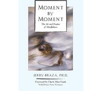 Moment by Moment: The Art and Practice of Mindfulness