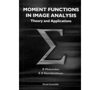Moment Functions in Image Analysis: Theory and Applications
