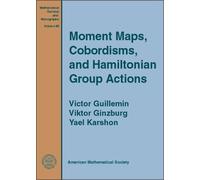 Moment Maps, Cobordisms and Hamiltonian Group Actions (Mathematical Surveys & Monographs) (Mathematical Surveys and Monographs)