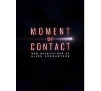 Moment of Contact: New Revelations of Alien Encounters