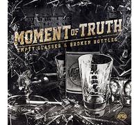 Moment of Truth - Empty Glasses & Broken Bottles