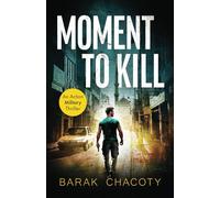 Moment to Kill: An Action Military Thriller