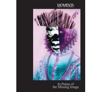 MOMENTA: In Praise of the Missing Image