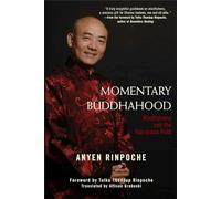 Momentary Buddhahood: Mindfulness and the Vajrayana Path