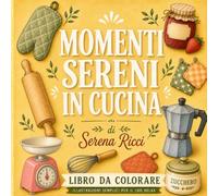 Momenti Sereni in Cucina: Libro da colorare Bold & Easy con illustrazioni semplici per il tuo relax