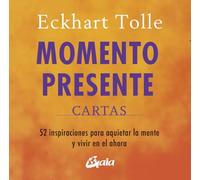 Momento presente. Cartas: 52 inspiraciones par aquietar la mente y vivir en el ahora