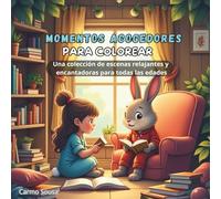 Momentos Acogedores para Colorear: Una colección de escenas relajantes y encantadoras para todas las edades