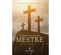 Momentos com o Mestre - 15 Encontros com Jesus: Um Livro Inspirador para renovar a sua fé.