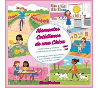 Momentos Cotidianos de una Chica: Un Divertido y Emotivo Libro de Colorear para Niñas: ¡Celebra la amistad, la diversión y la creatividad con adorables escenas para colorear! Edad 7-12