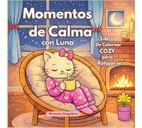 Momentos de Calma con Luna: Libro de colorear cozy para relajarse y disfrutar con calma