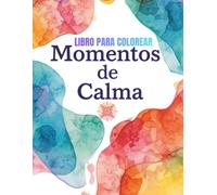 Momentos de Calma: Libro Para Colorear (Coloring Your Life)