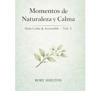 Momentos de Naturaleza y Calma: Páginas sencillas y tranquilas para relajarse y concentrarse (Serie Calm & Accessible - Edición en Español)