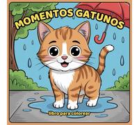Momentos Gatunos libro para Colorear: Diseños sencillos para adultos, adolescentes y niños con gatos divertidos y adorables para relajarse y divertirse.