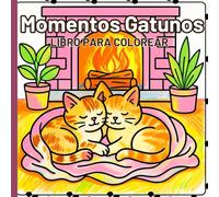 Momentos Gatunos Libro para colorear: Escenas felinas relajantes para aliviar el estrés y divertirse. Hermosas ilustraciones de gatos para amantes de los animales