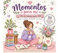 Momentos para Mí: Libro de colorear de autocuidado para mujeres con afirmaciones positivas, gratitud, paz interior y amor propio