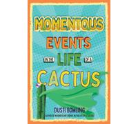 Momentous Events in the Life of a Cactus