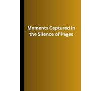 Moments Captured in this Silence of Page: Funny Gift Notebook Journal For Friends and Family