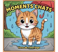 Moments Chats livre de coloriage: Des motifs faciles pour adultes, adolescents et enfants, avec des chats drôles et mignons pour se détendre et s'amuser