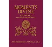 Moments Divine: Before the Blessed Sacrament