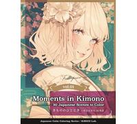 Moments in Kimono -- 30 Japanese Scenes to Color: Find peace in every line. (Japanese Calm Coloring Series)