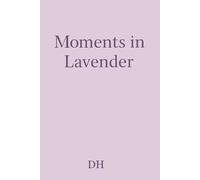 Moments in Lavender: A 6" x 9" Soft Lavender Lined Journal for Daily Writing, Peaceful Thoughts & Gentle Reflections