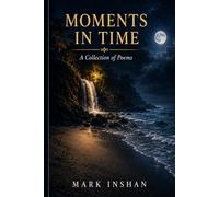 Moments in Time: A Collection of Poems