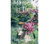 Moments in Time: Life, Love, Words Volume 3