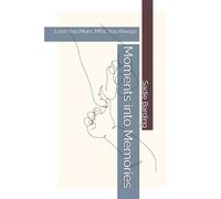 Moments into Memories: Love You More, Miss You Always