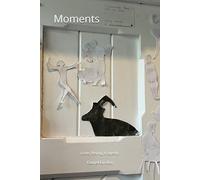 Moments: Love, Being, Tragedy