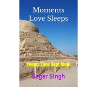 Moments Love Sleeps: Poems Time Kept Mum