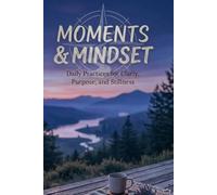 Moments & Mindset: Capture your days, shape your thoughts, and build a mindset that transforms your life.