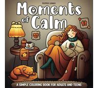 Moments of Calm Simple Coloring Book for Adults and Teens: Cozy & Relaxing Hygge-Inspired Easy Designs Featuring Women in Peaceful Scenes