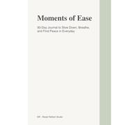 Moments of Ease: A Guided Mindfulness Journal for Calm, Gratitude, and Inner Stillness