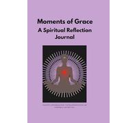 Moments of Grace: A Spiritual Reflection Journal