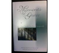 Moments of Grace: When God Touches Our Lives Unexpectedly