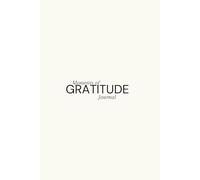 Moments of GRATITUDE Journal: A simple space to reflect, appreciate, and reconnect with yourself