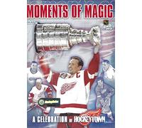Moments of Magic: A Celebration of Hockeytown